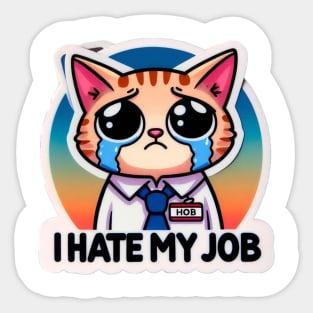 Cats hate job Sticker